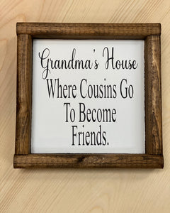 Grandma's House Where Cousins Go To Become Friends