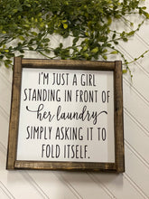 Load image into Gallery viewer, I’m Just A Girl Standing In Front Of her laundry Simply Asking It To Fold Itself
