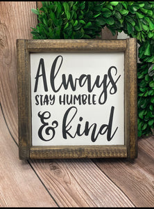 Always Stay Humble & Kind