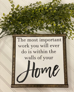The most important work you will ever do is within the walls of your Home