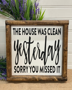 The House Was Clean Yesterday, Sorry You Missed It