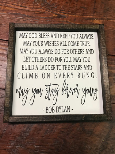 May you stay forever young- Bob Dylan