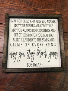May you stay forever young- Bob Dylan