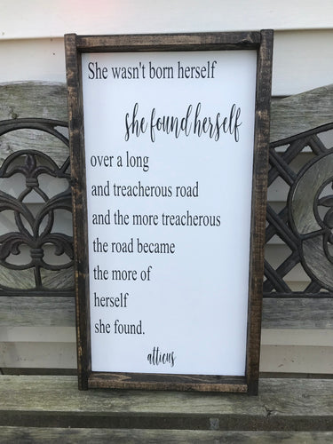 Atticus. she found herself is a handmade hand painted wooden sign