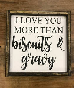 I love you more than biscuits and gravy