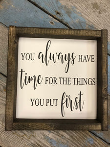 You always have time for the things you put first.