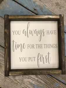 You always have time for the things you put first.